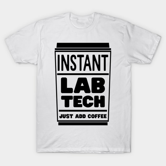 Instant lab tech, just add coffee T-Shirt by colorsplash